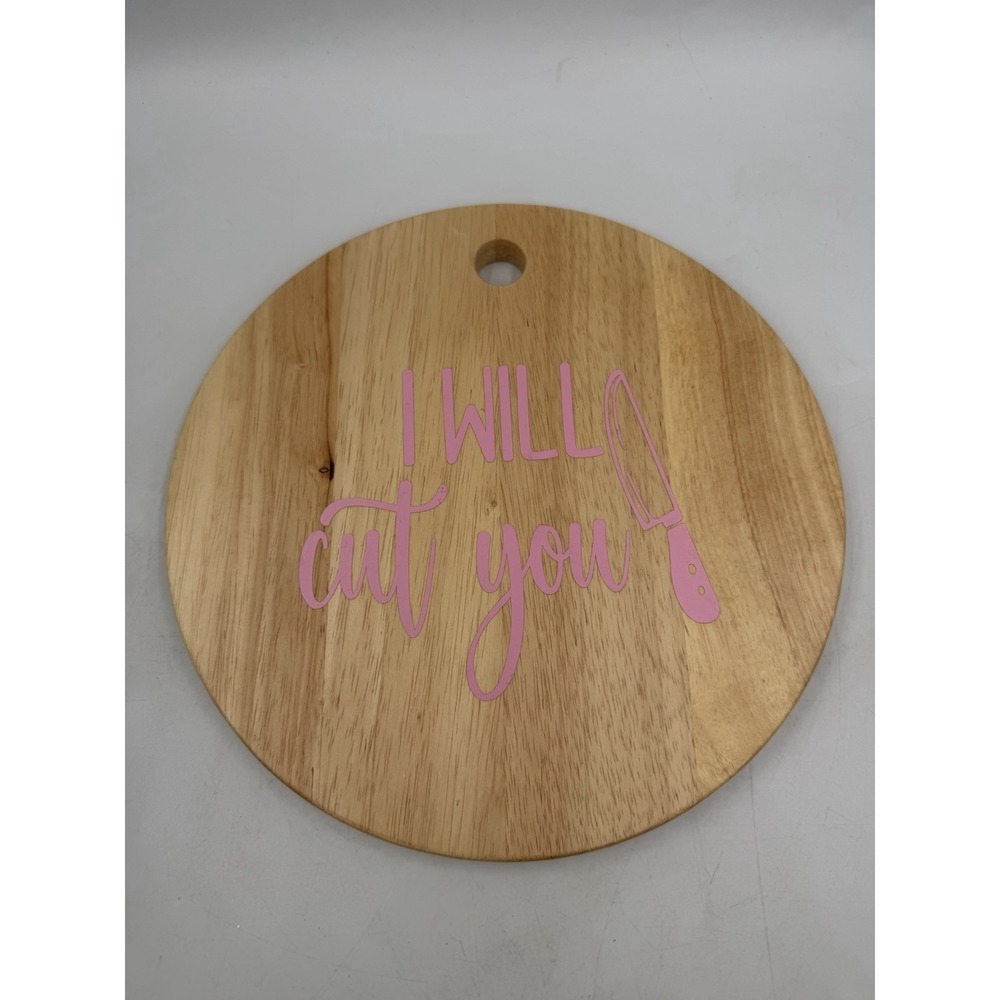 Hand Decorated Solid Wood Board "I Will Cut You" Pink Phrase